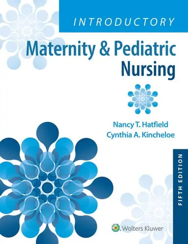 Introductory Maternity & Pediatric Nursing by Nancy Hatfield ISBN: 978-1975163785