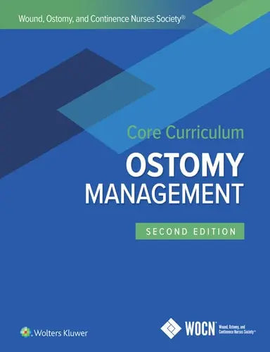 Wound, Ostomy, and Continence Nurses Society Core Curriculum: Ostomy Management by Jane E Carmel