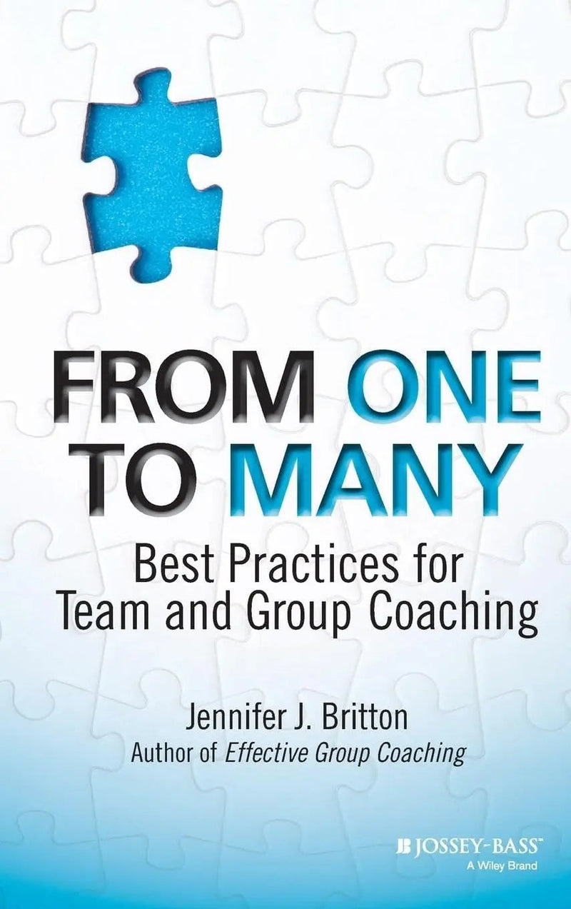 From One to Many Best Practices for Team and Group Coaching by Jennifer J. Britton 1st Edition ISBN 9781118549278