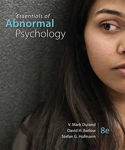 Essentials of Abnormal Psychology by V. Mark Durand ISBN: 978-1337619370