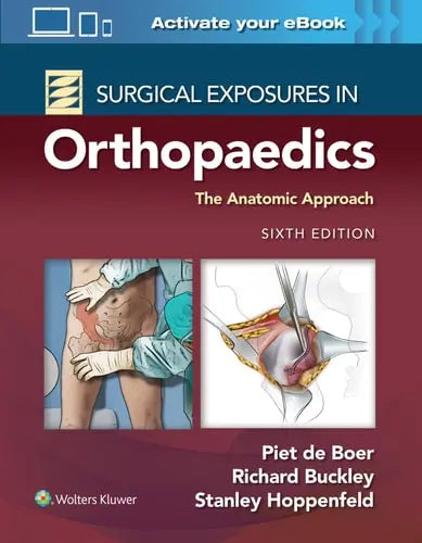 Surgical Exposures in Orthopaedics The Anatomic Approach by Piet de Boer