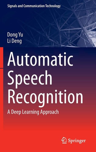 Automatic Speech Recognition A Deep Learning Approach by Dong Yu