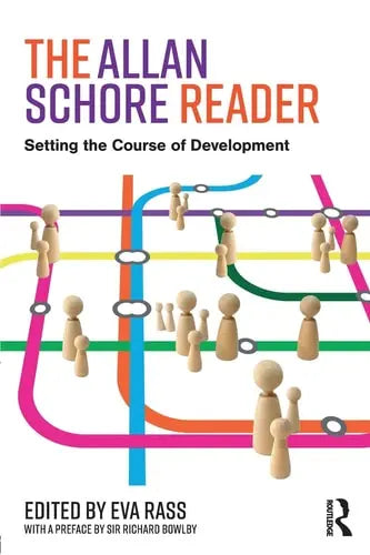 The Allan Schore Reader Setting the Course of Development by Eva Rass ISBN: 978-1138214651