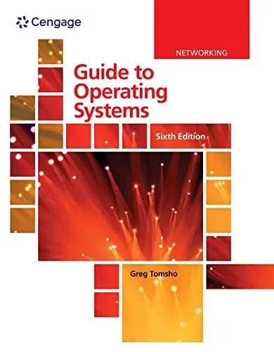 Guide to Operating Systems by Greg Tomsho 6th Edition ISBN 9780357433836