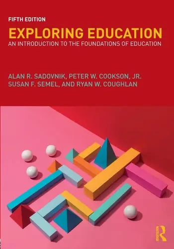 Exploring Education An Introduction to the Foundations of Education by Alan R. Sadovnik ISBN: 978-1138222168