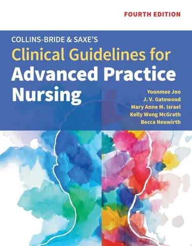 Collins-Bride & Saxe's Clinical Guidelines for Advanced Practice Nursing by Yoonmee Joo ISBN: 978-1284272109