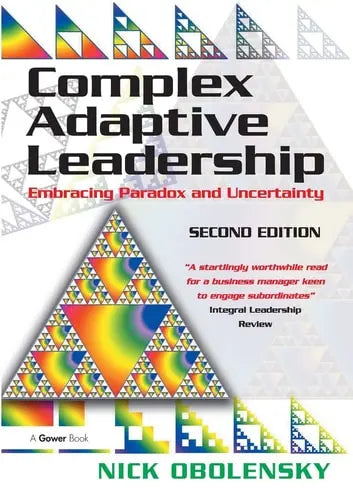 Complex Adaptive Leadership Embracing Paradox and Uncertainty by Mr Nick Obolensky ISBN: 978-1472447913