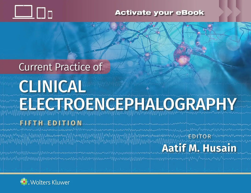 Current Practice of Clinical Electroencephalography by Aatif M. Husain ISBN 9781975183752