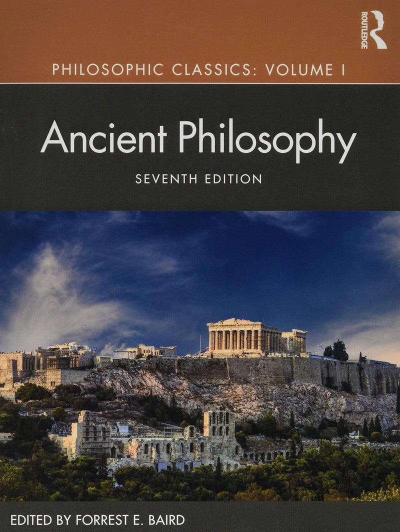 Ancient Philosophy by Forrest E. Baird 7th Edition ISBN 9781138235021