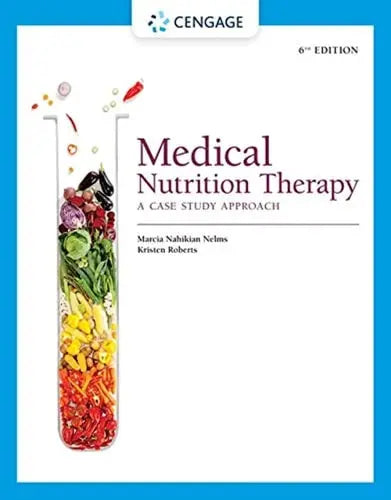 Medical Nutrition Therapy A Case Study Approach by Marcia Nelms 6th Edition ISBN 9780357450680