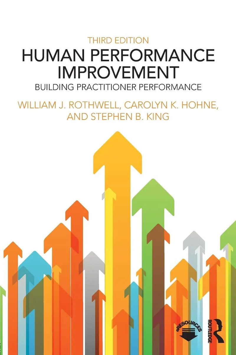 Human Performance Improvement Building Practitioner Performance by William J. Rothwell 3rd Edition ISBN 9781138237605