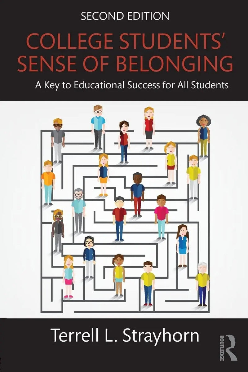 College Students' Sense of Belonging A Key to Educational Success for All Students by Terrell L. Strayhorn 2nd Edition