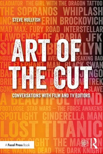 Art of the Cut Conversations with Film and TV Editors by Steve Hullfish ISBN: 978-1138238664