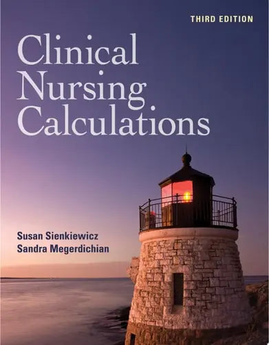 Clinical Nursing Calculations with Navigate Advantage Access by Susan Sienkiewicz ISBN: 978-1284287998