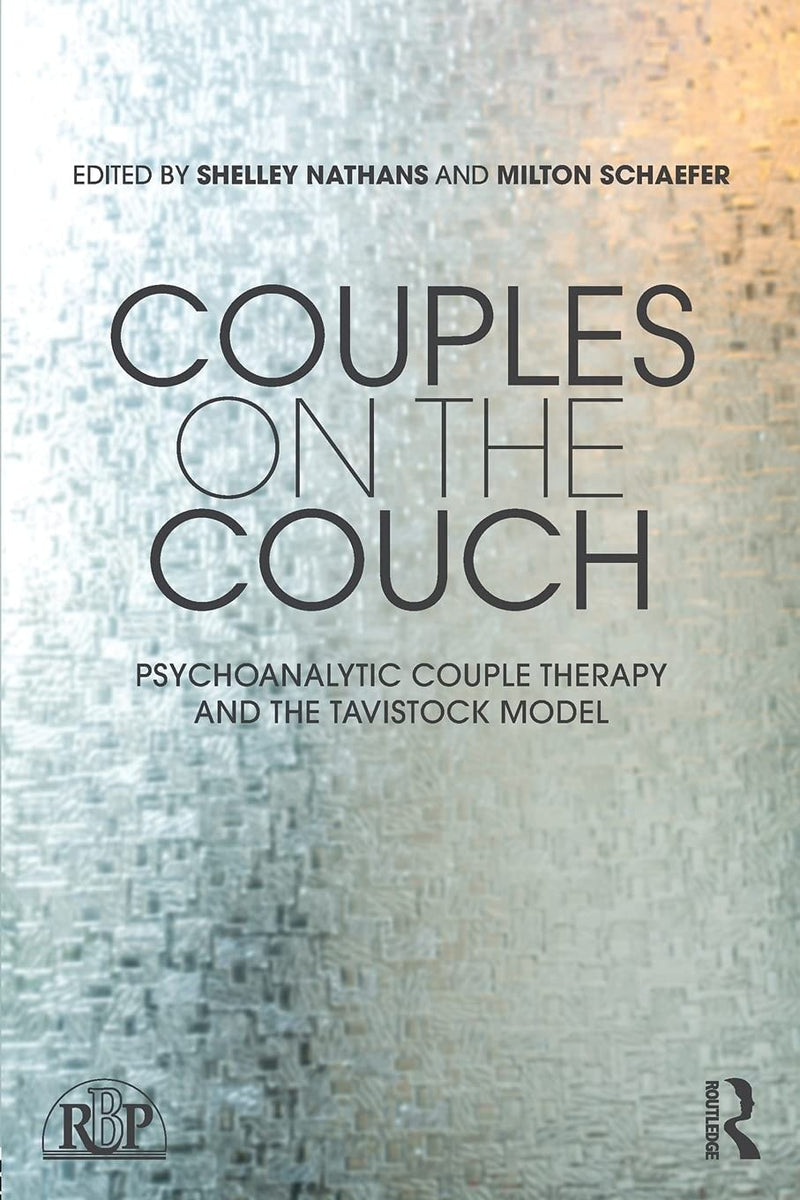 Couples on the Couch Psychoanalytic Couple Psychotherapy and the Tavistock Model by Shelley Nathans 1st Edition