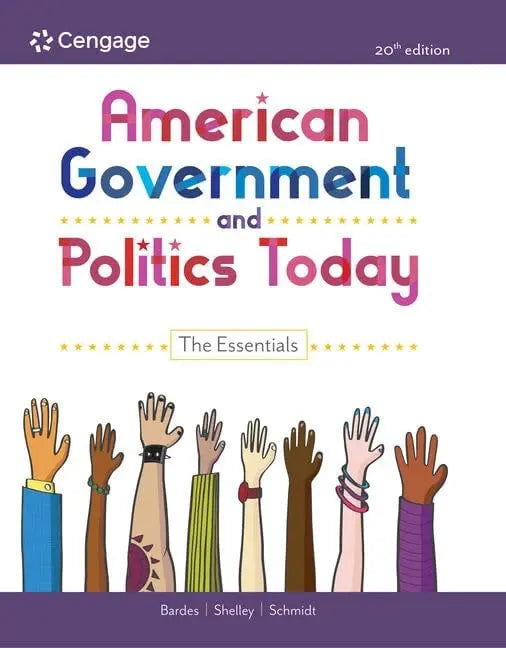 American Government and Politics Today The Essentials by Barbara A. Bardes 20th Edition ISBN 9780357458426