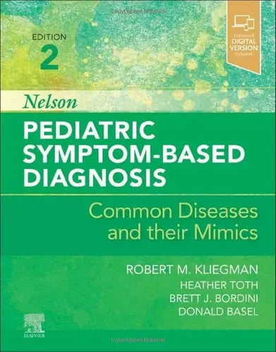 Nelson Pediatric Symptom-based Diagnosis Common Diseases and Their Mimics by Robert Kliegman 2nd Edition ISBN 9780323761741