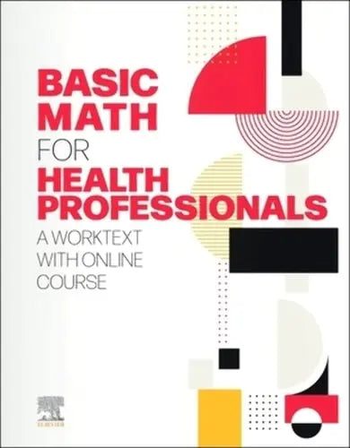 Basic Math for Health Professionals A Worktext with Online Course by Elsevier Inc 1st Edition ISBN 9780323764070