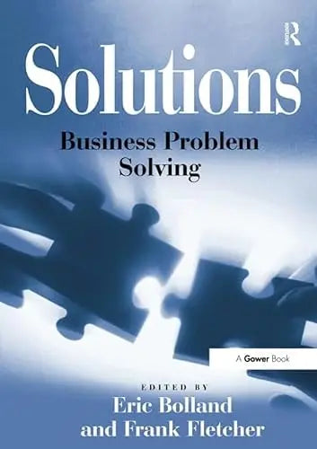 Solutions Business Problem Solving by Frank Fletcher 1st Edition ISBN 9781138256880