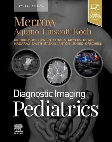 Diagnostic Imaging: Pediatrics by A. Carlson Merrow Jr. 4th Edition ISBN 9780323777384