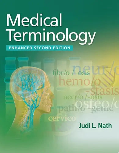 Medical Terminology, Enhanced Edition by Judi L. Nath ISBN: 978-1284322323