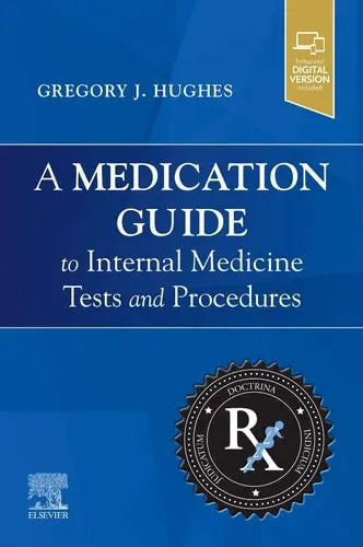 A Medication Guide to Internal Medicine Tests and Procedures by Gregory J. Hughes 1st Edition ISBN 9780323790079