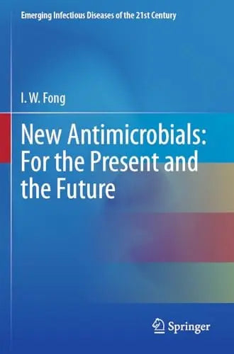 New Antimicrobials: For the Present and the Future by I.W. Fong ISBN 9783031260803