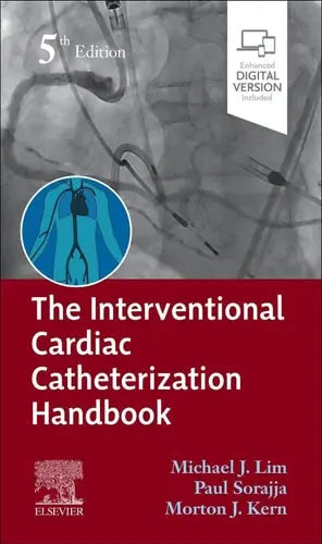 The Interventional Cardiac Catheterization Handbook by Michael J. Lim 5th Edition ISBN 9780323790666