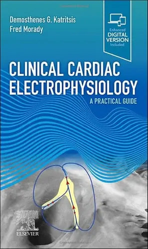 Clinical Cardiac Electrophysiology A Practical Guide by Demosthenes G. Katritsis 1st Edition ISBN 9780323793384