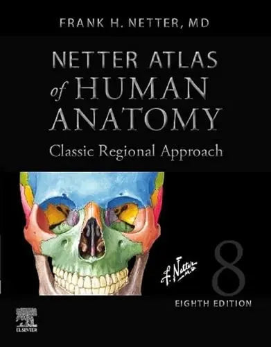 Netter Atlas of Human Anatomy: Classic Regional Approach (hardcover) Professional Edition with NetterReference Downloadable Image Bank by Frank Henry Netter 8th Edition ISBN 9780323793735