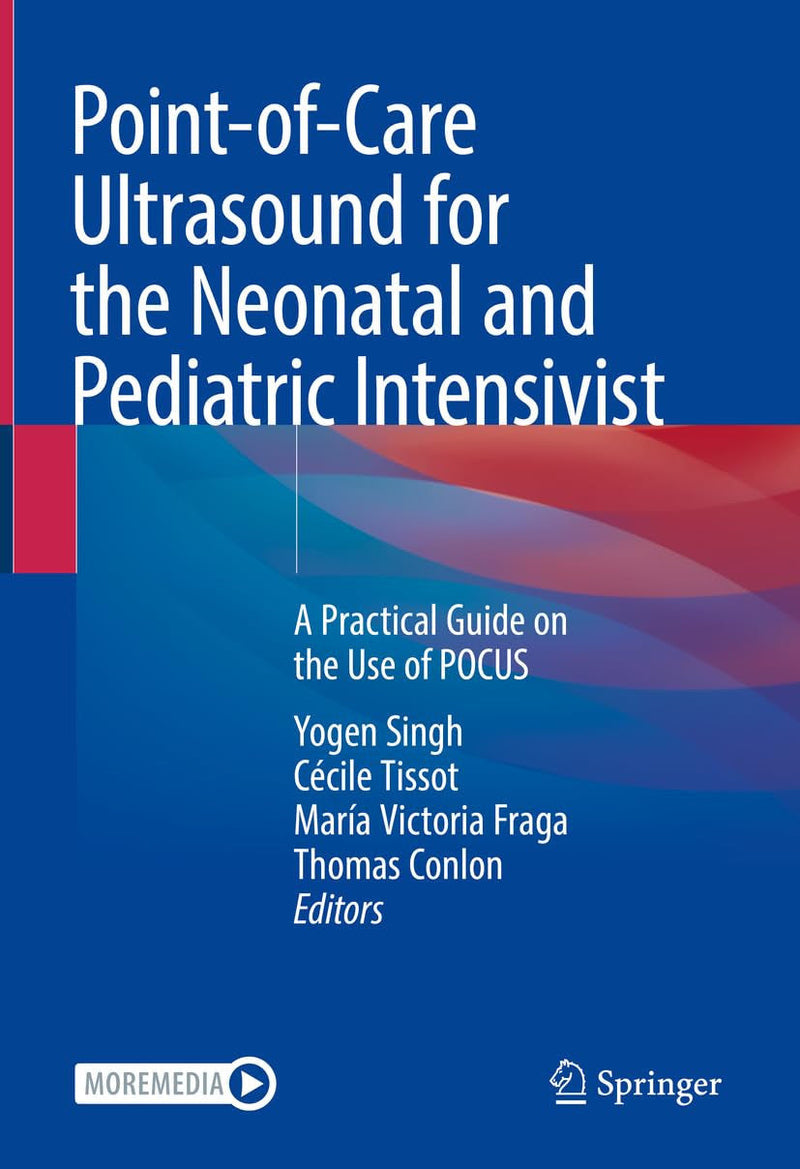 Point-of-Care Ultrasound for the Neonatal and Pediatric Intensivist A Practical Guide on the Use of POCUS 1st Edition