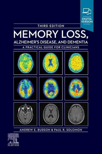 Memory Loss, Alzheimer's Disease and Dementia A Practical Guide for Clinicians by Andrew E. Budson 3rd Edition ISBN 9780323795449