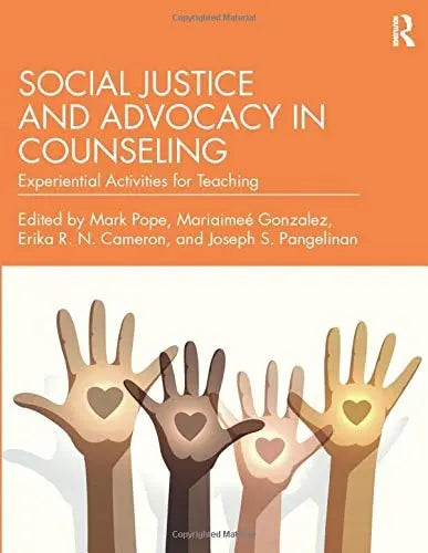 Social Justice and Advocacy in Counseling Experiential Activities for Teaching by Mariaimeé Gonzalez ISBN: 978-1138285309