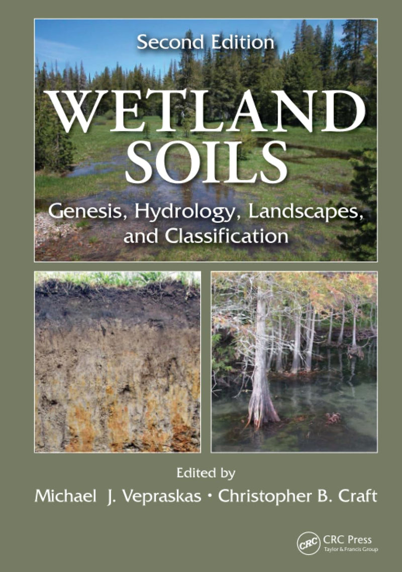 Wetland Soils Genesis, Hydrology, Landscapes, and Classification, Second Edition by Michael J. Vepraskas ISBN: 978-1439896983