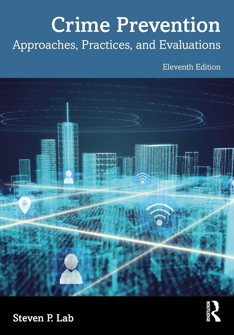 Crime Prevention Approaches, Practices, and Evaluations 11th by Steven P. Lab 11th Edition ISBN 9781032222042