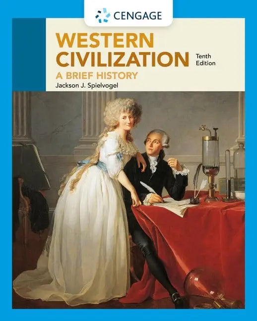 Western Civilization: A Brief History by Jackson J. Spielvogel 10th Edition ISBN 9781337696463