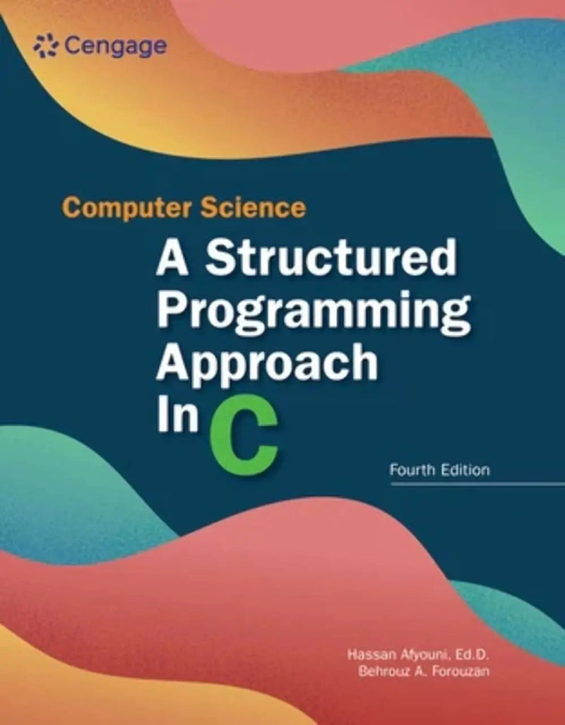 Computer Science A Structured Programming Approach in C by Behrouz A. Forouzan 4th Edition ISBN 9780357506134