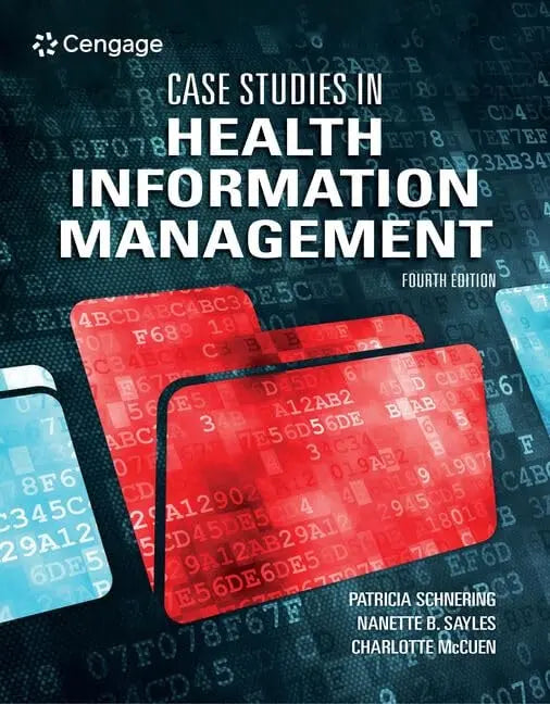 Case Studies in Health Information Management by Patricia Schnering 4th Edition ISBN 9780357506196