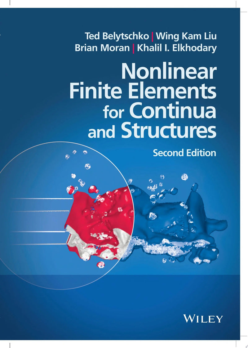 Nonlinear Finite Elements for Continua and Structures by Ted Belytschko 2nd Edition ISBN 9781118632703
