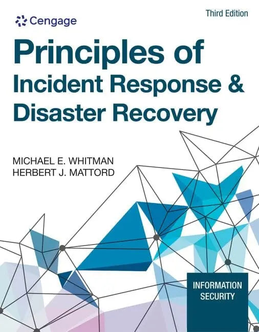 Principles of Incident Response & Disaster Recovery by MICHAEL. MATTORD WHITMAN (HERBERT J.) 3rd Edition ISBN 9780357508329