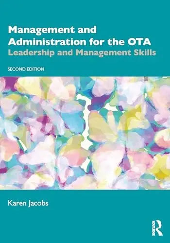 Management and Administration for the OTA Leadership and Management Skills by Karen Jacobs 2nd Edition ISBN 9781638221494