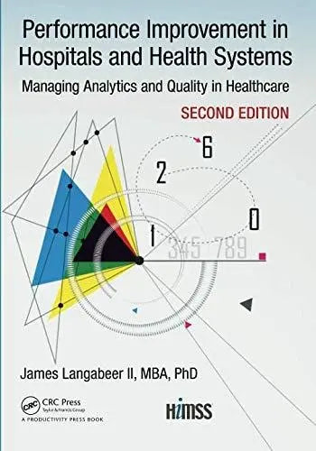 Performance Improvement in Hospitals and Health Systems Managing Analytics and Quality in Healthcare, 2nd Edition ISBN 9781138296404