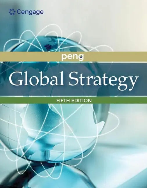 Global Strategy by Mike W. Peng 5th Edition ISBN 9780357512364