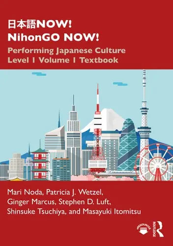 日本語now! Performing Japanese Culture - Level 1 Volume 1 Textbook by Mari Noda ISBN: 978-1138304147