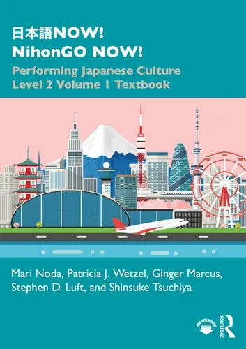 日本語NOW! NihonGO NOW! Performing Japanese Culture - Level 2 Volume 1 Textbook ISBN: 978-1138305304