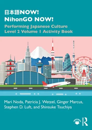 日本語NOW! NihonGO NOW! Performing Japanese Culture - Level 2 Volume 1 Activity Book ISBN: 978-1138305328