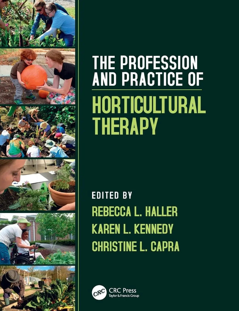 The Profession and Practice of Horticultural Therapy by Rebecca L. Haller