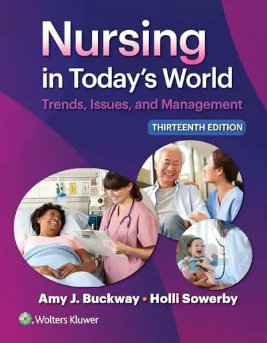 Nursing in Today's World Trends, Issues, and Management 13th by Amy Stegen Buckway