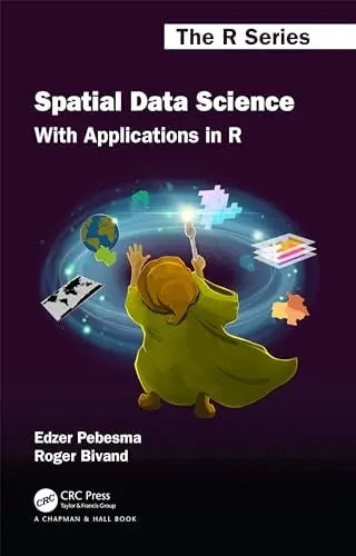 Spatial Data Science With Applications in R by Edzer J. Pebesma ISBN: 978-1138311183