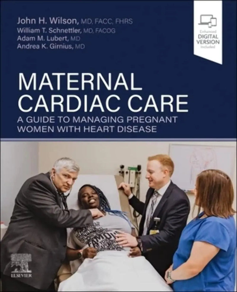 Maternal Cardiac Care A Guide to Managing Pregnant Women with Heart Disease by John H. Wilson 1st Edition ISBN 9780323824644